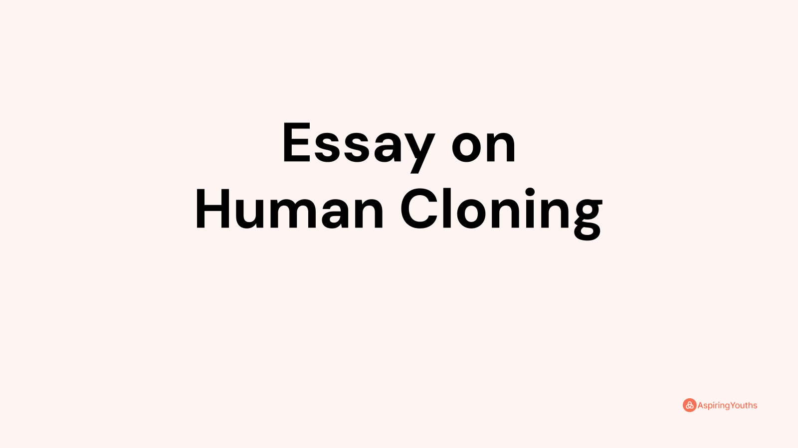 essay about cloning humans