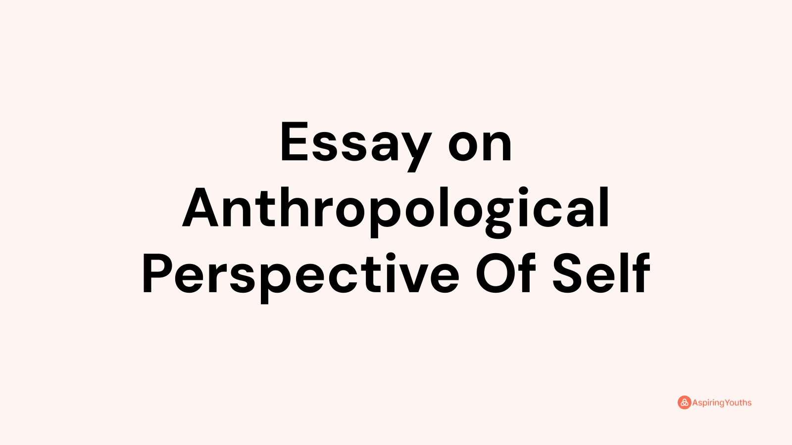 anthropological perspective of self essay