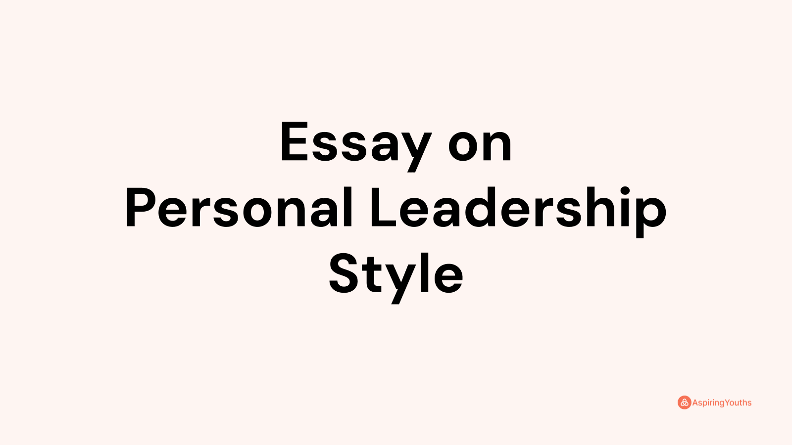 essay-on-personal-leadership-style