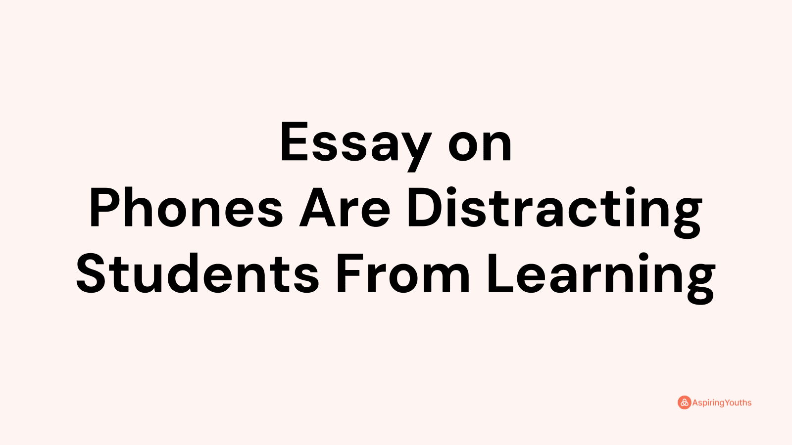 essay on phones are distracting students from learning