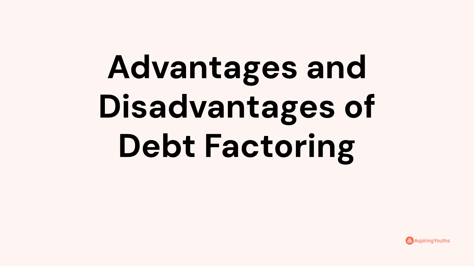 Advantages And Disadvantages Of Debt Factoring