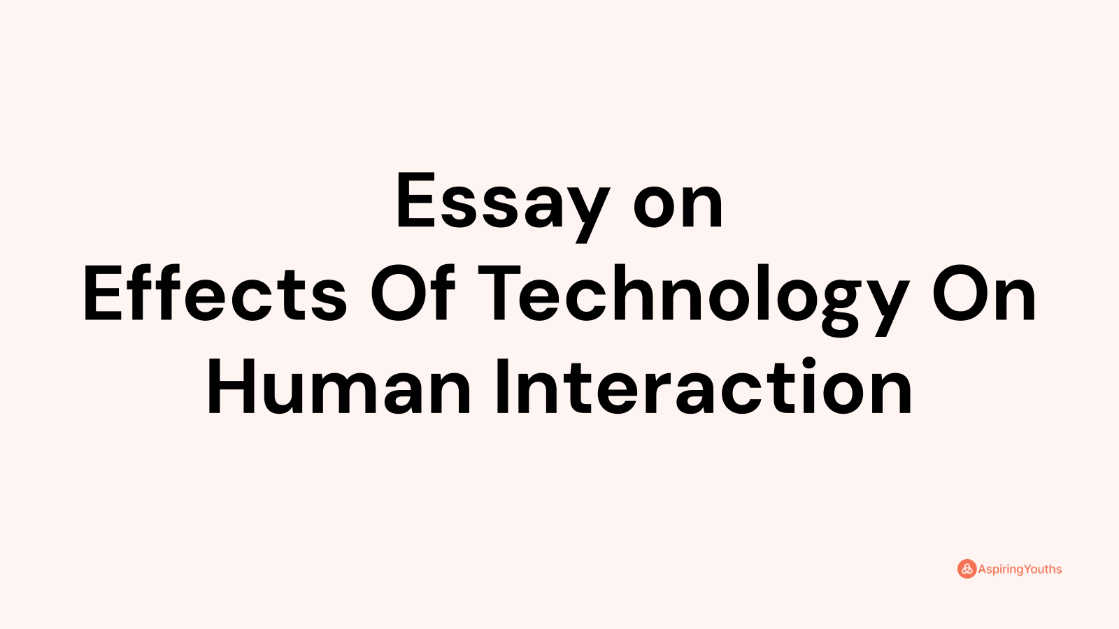 effects of technology on human interaction essay