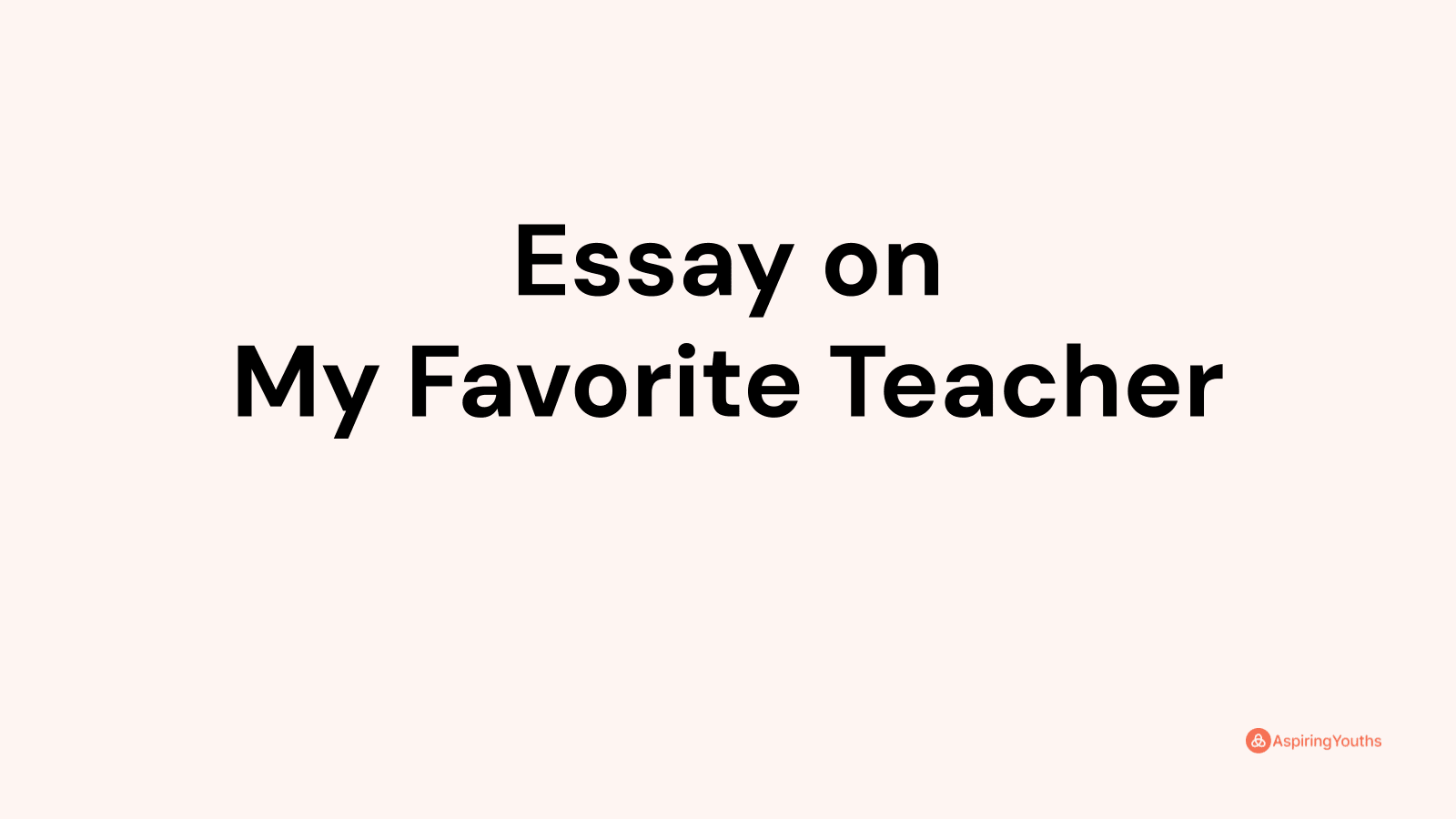 Essay on My Favorite Teacher