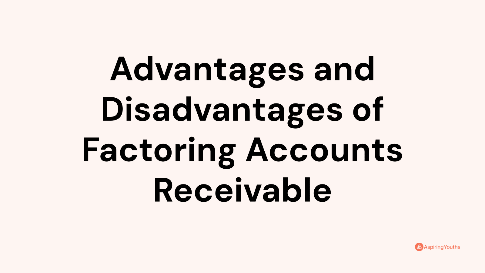 Advantages And Disadvantages Of Factoring Accounts Receivable