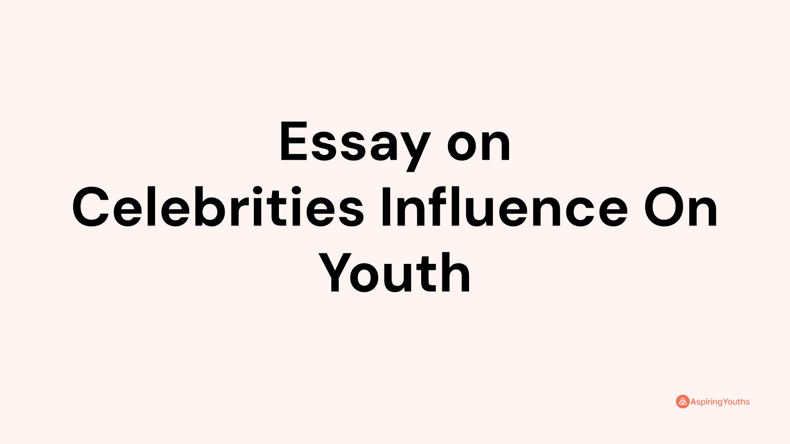 celebrities positive influence on youth essay