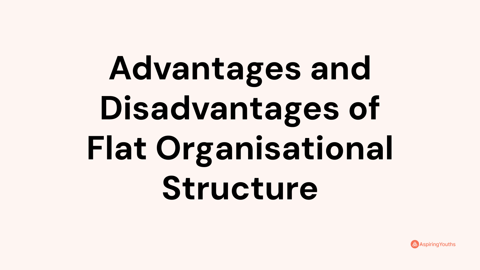 advantages-and-disadvantages-of-flat-organisational-structure