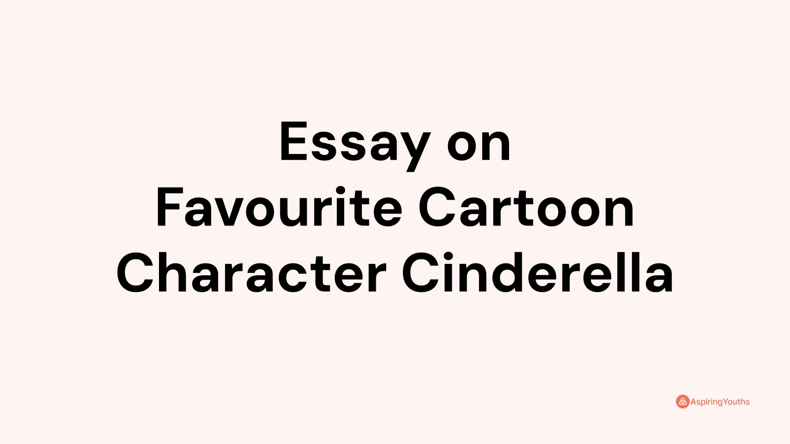 essay on my favourite cartoon character cinderella
