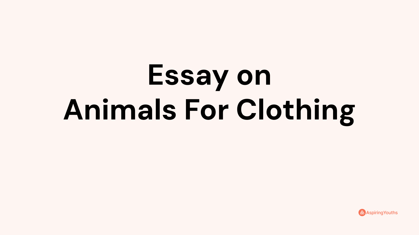 Essay On Animals For Clothing