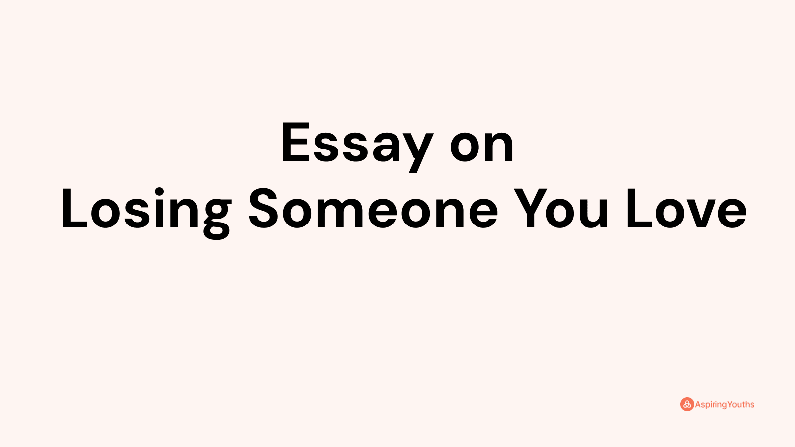 essay about losing someone you love