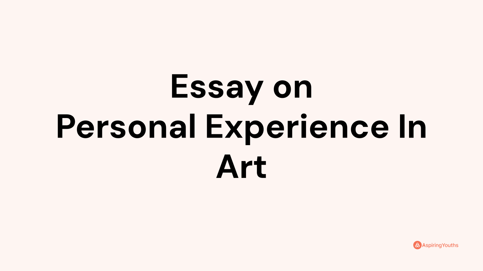 write an essay about my personal experience in art