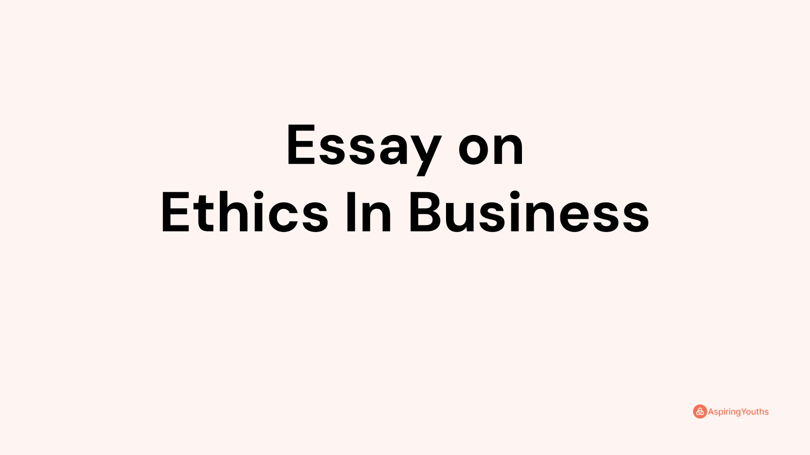 what is the importance of ethics in business essay