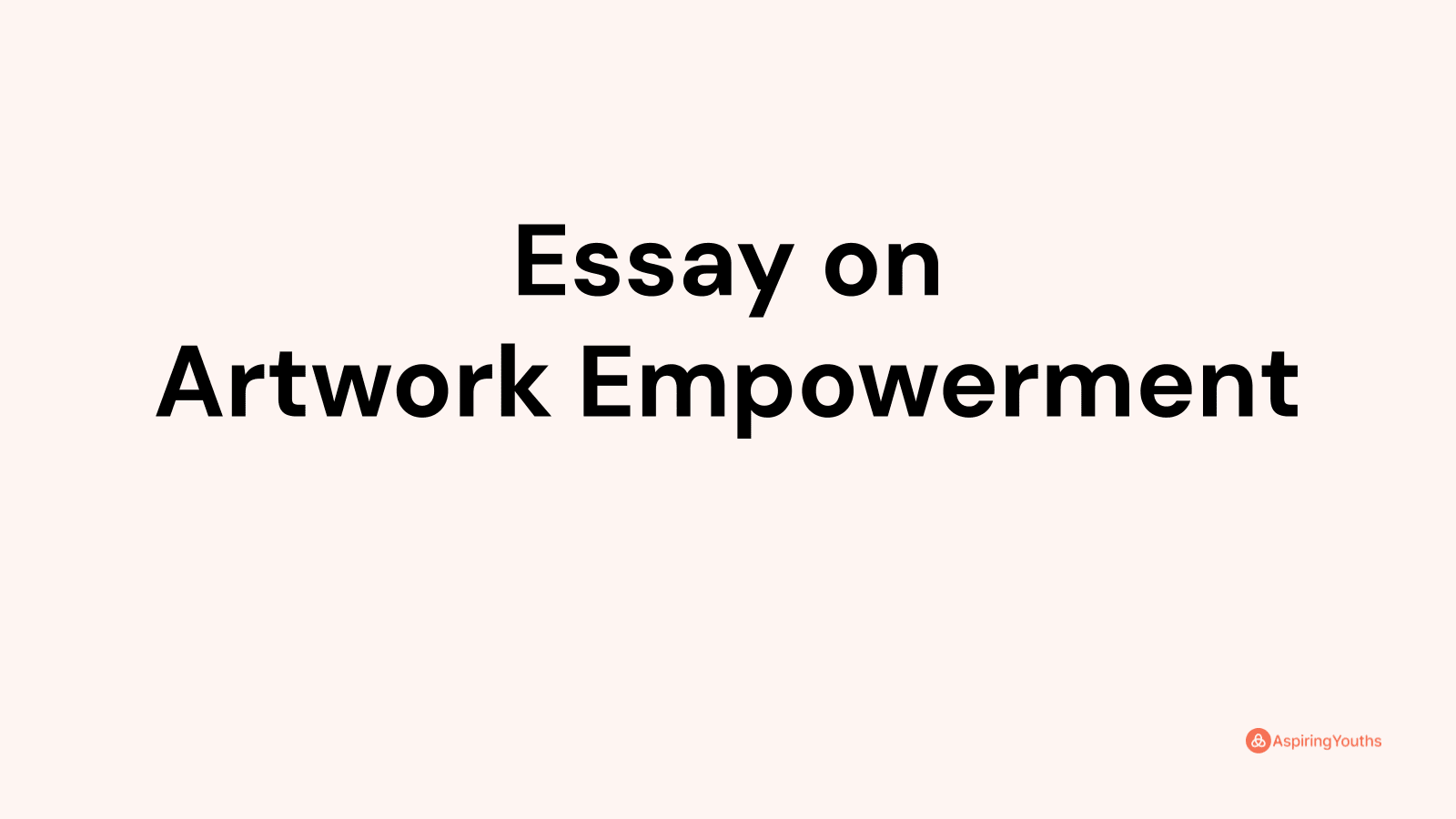 essay about artwork empowers a person