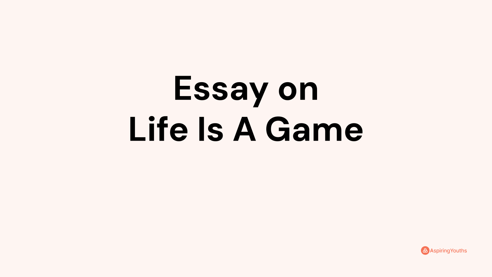 essay on life is a game