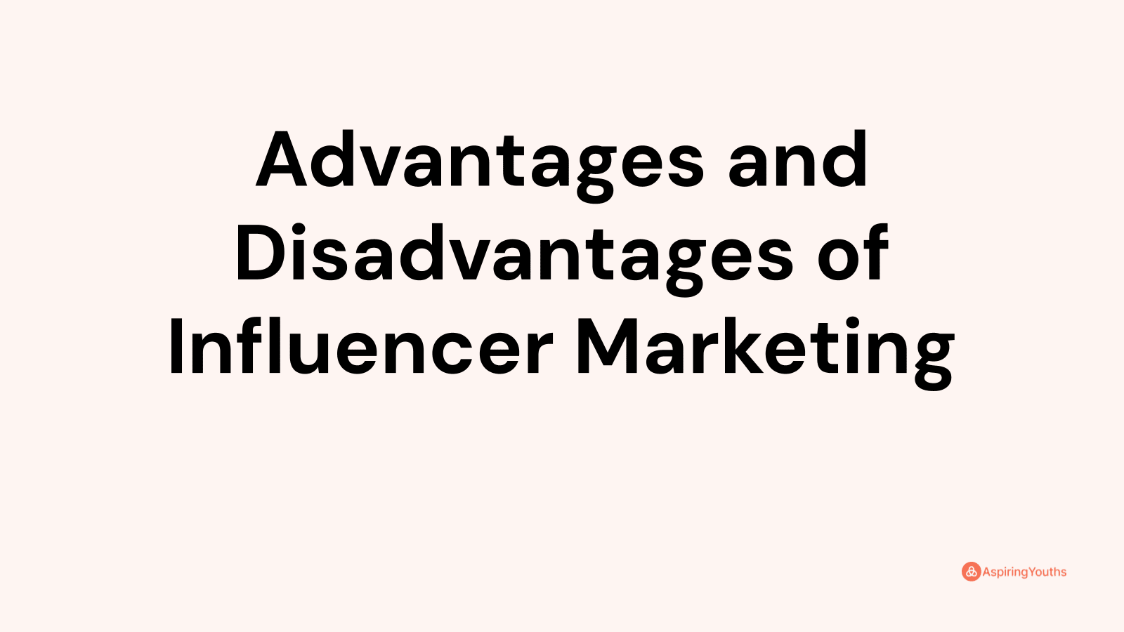 Advantages And Disadvantages Of Influencer Marketing