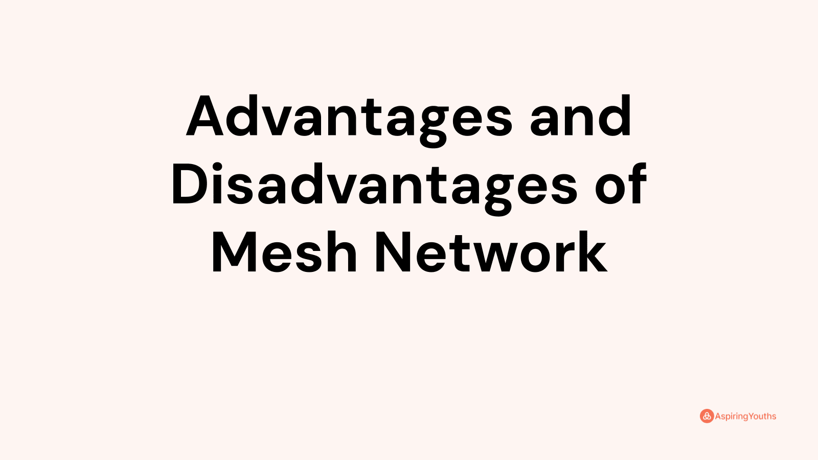 Advantages And Disadvantages Of Mesh Network   Axqvavemzthx33lfopir 