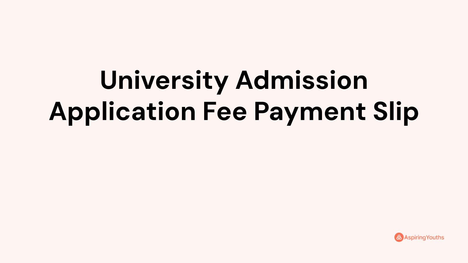 University Admission Application Fee Payment Slip (with Samples & PDFs)