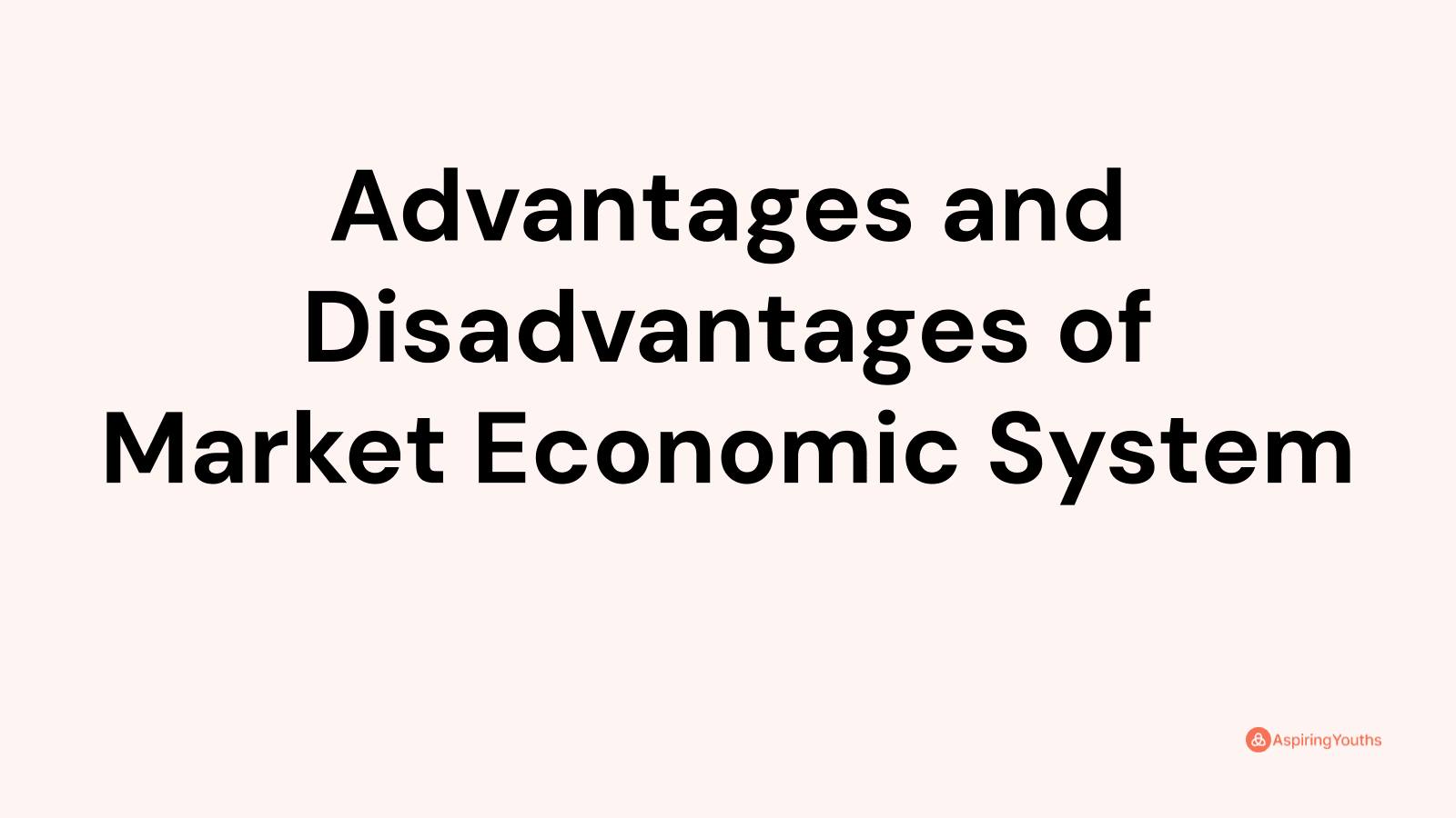 Advantages and Disadvantages of Market Economic System