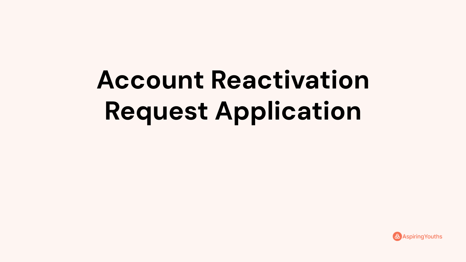 Account Reactivation Request Application (with Samples & Pdfs)