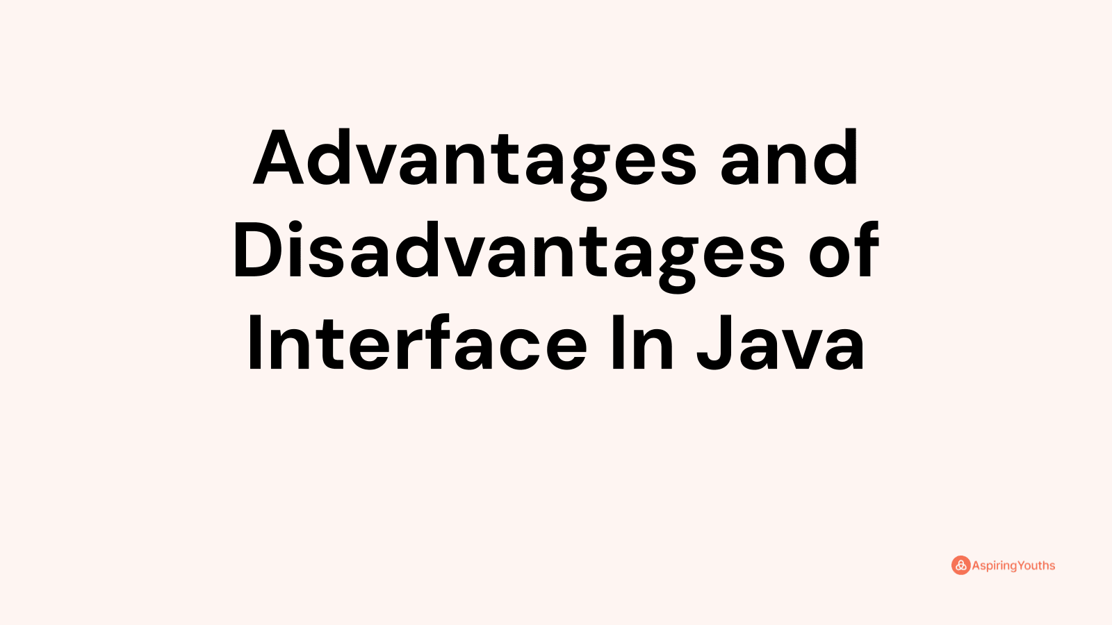 Advantages and Disadvantages of Interface In Java