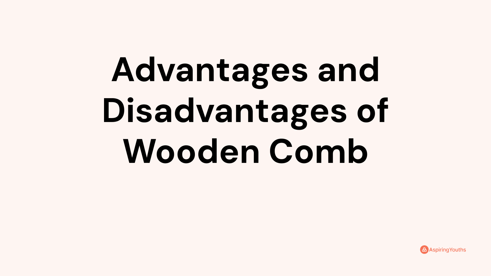 Advantages And Disadvantages Of Wooden Comb