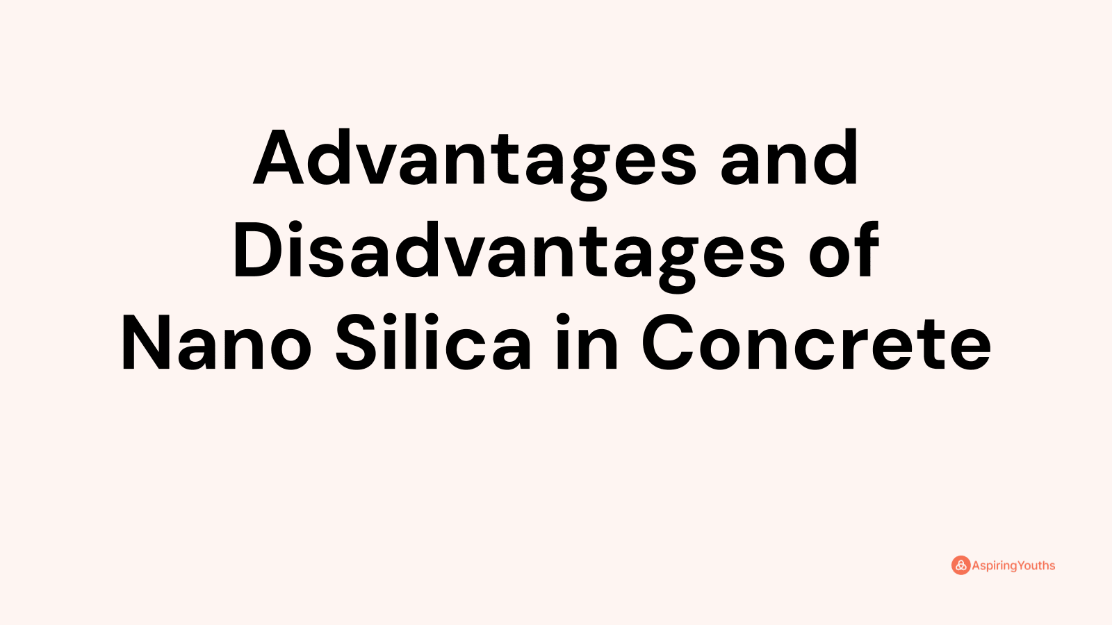 Advantages and Disadvantages of Nano Silica in Concrete