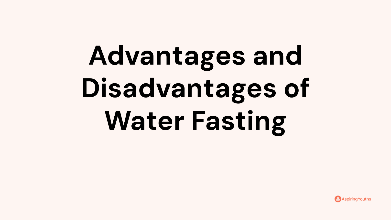 benefits and disadvantages of water fasting