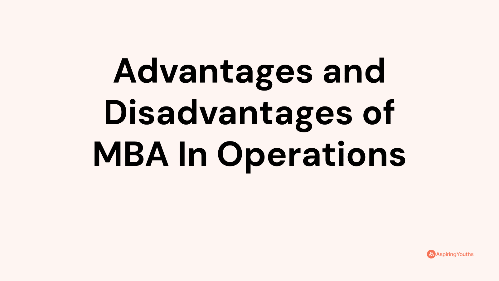 Advantages And Disadvantages Of MBA In Operations