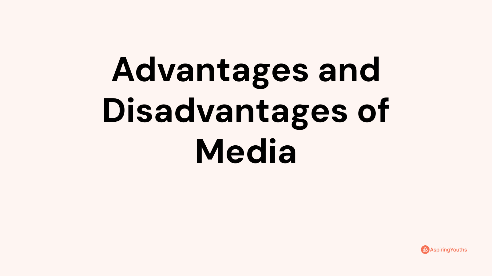 Advantages and Disadvantages of Media