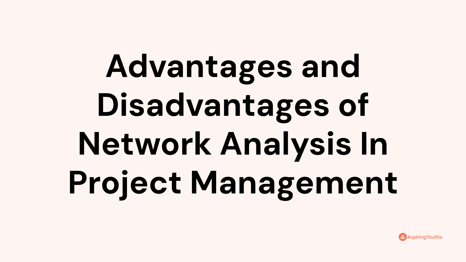 advantages-and-disadvantages-of-network-analysis-in-project-management