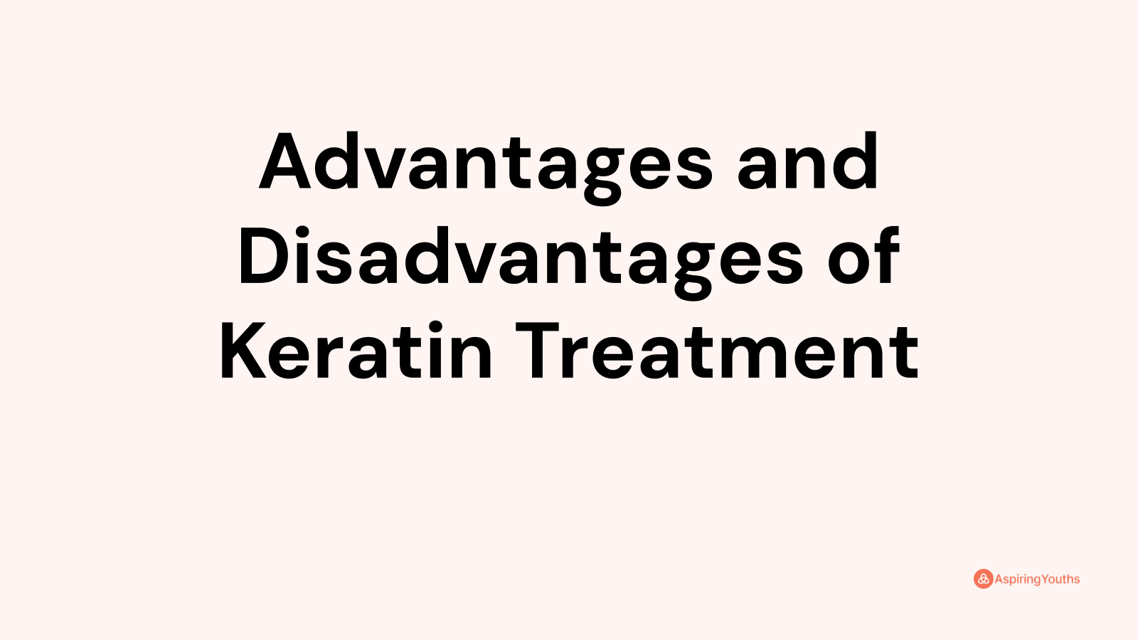 Advantages And Disadvantages Of Keratin Treatment