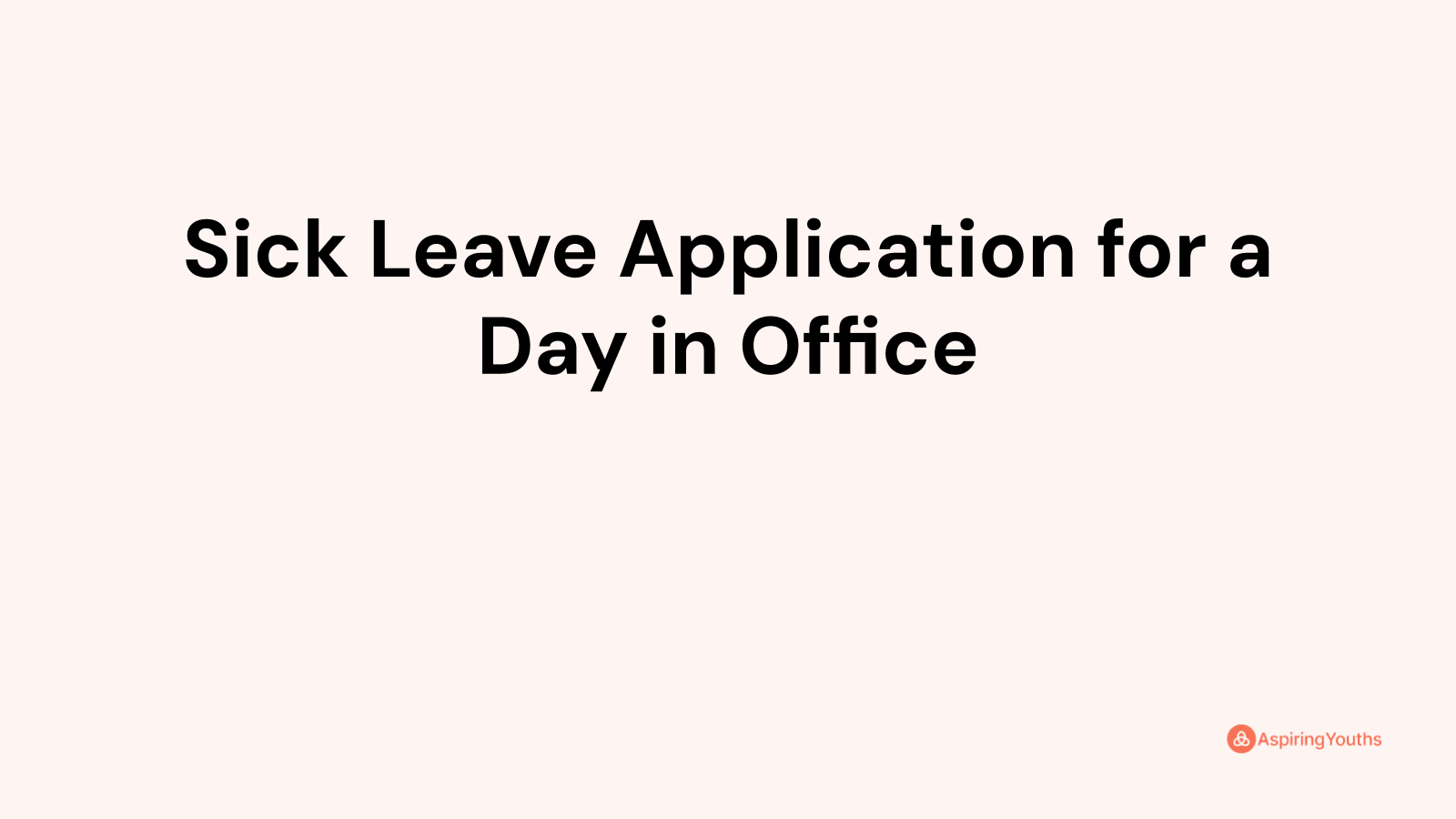 Sick Leave Application For A Day In Office With Samples And Pdfs 