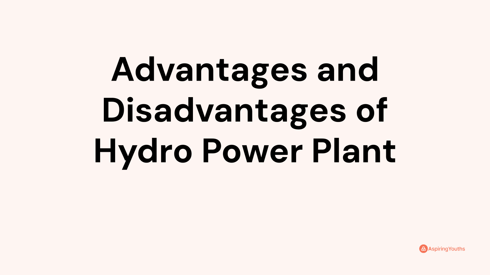 Advantages And Disadvantages Of Hydro Power Plant