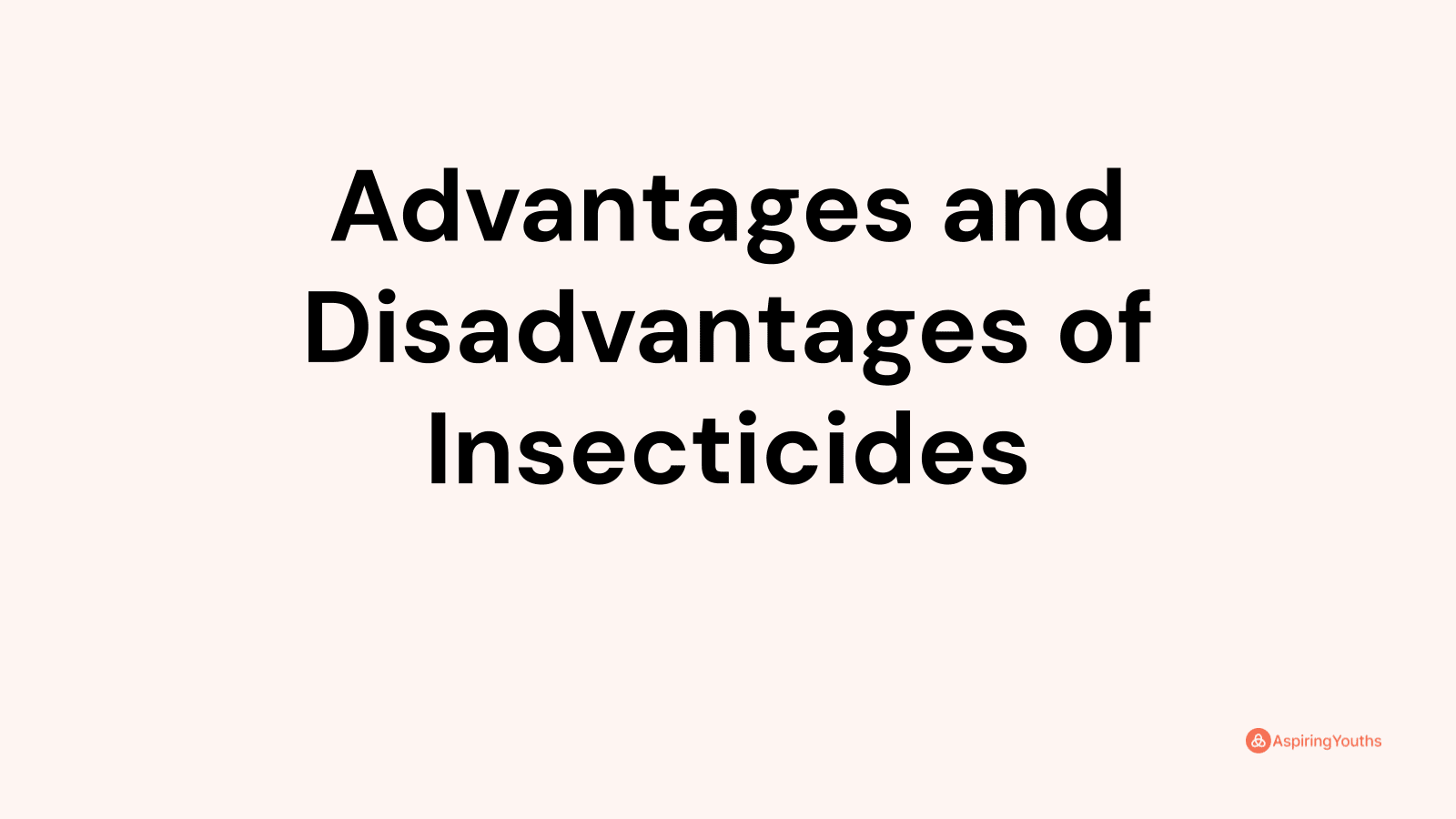 Advantages and Disadvantages of Insecticides