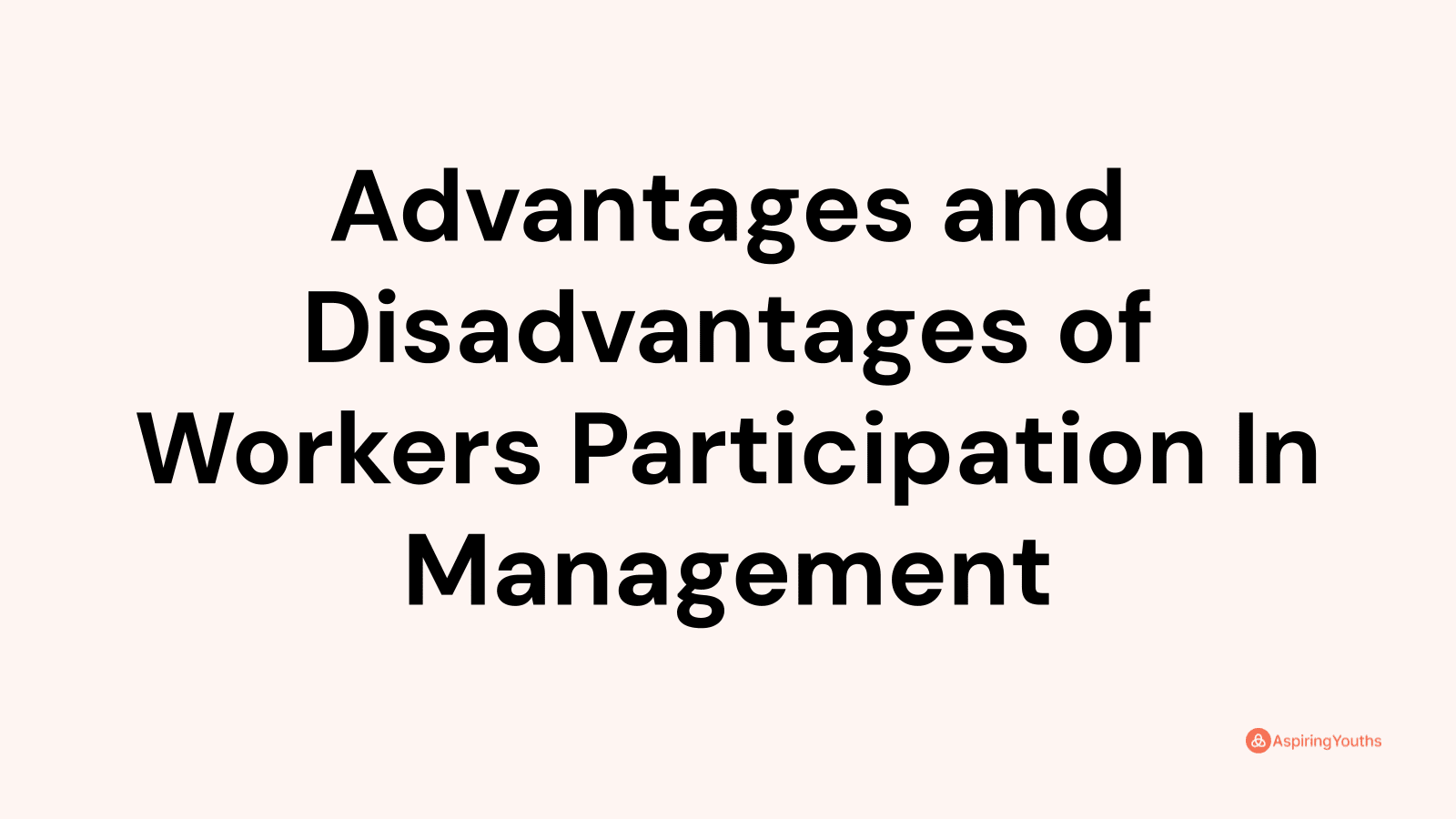 advantages-and-disadvantages-of-workers-participation-in-management