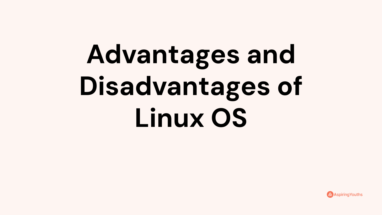 Advantages And Disadvantages Of Linux OS