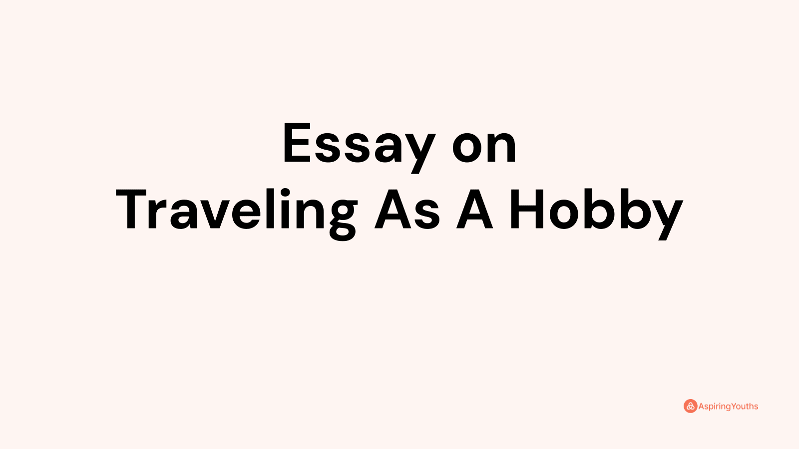 traveling hobby essay