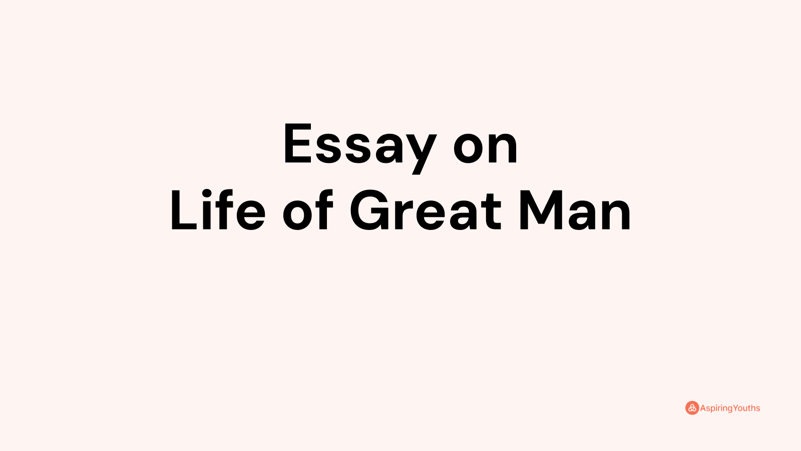 life of great man essay