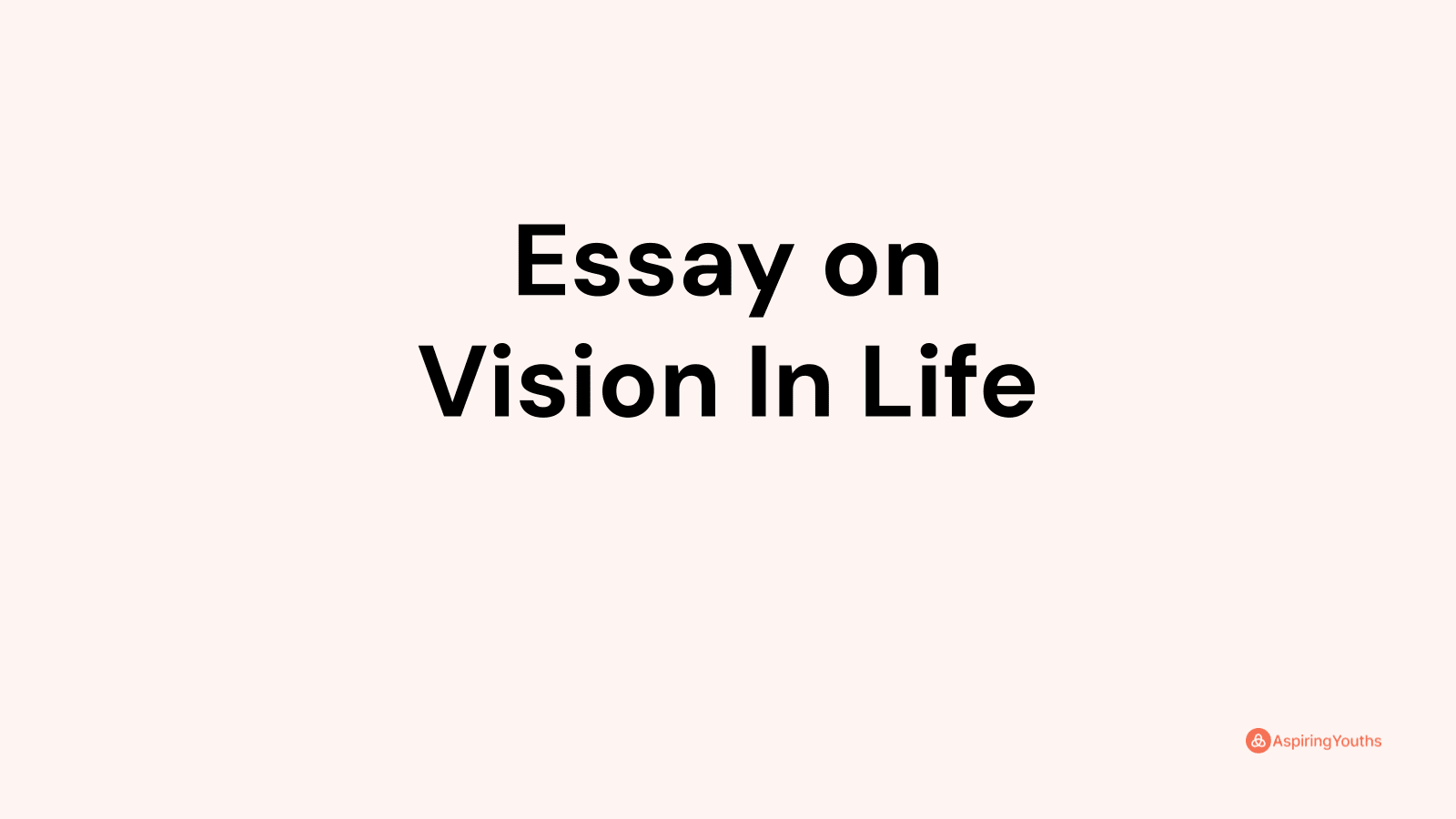 short essay on vision of life