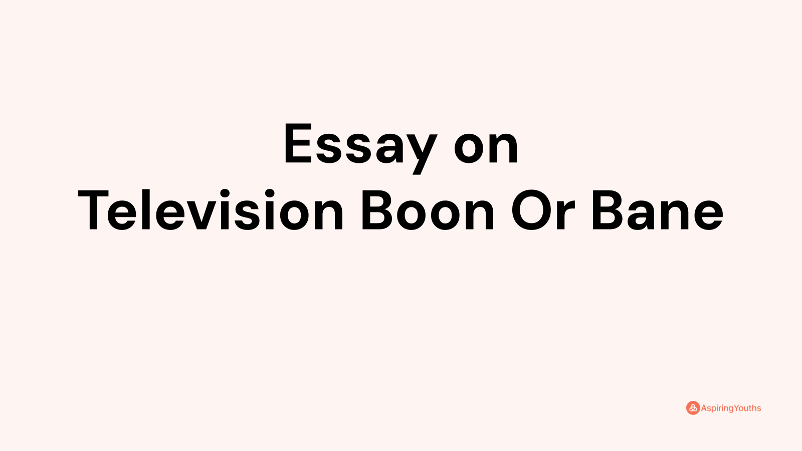 television is a boon essay