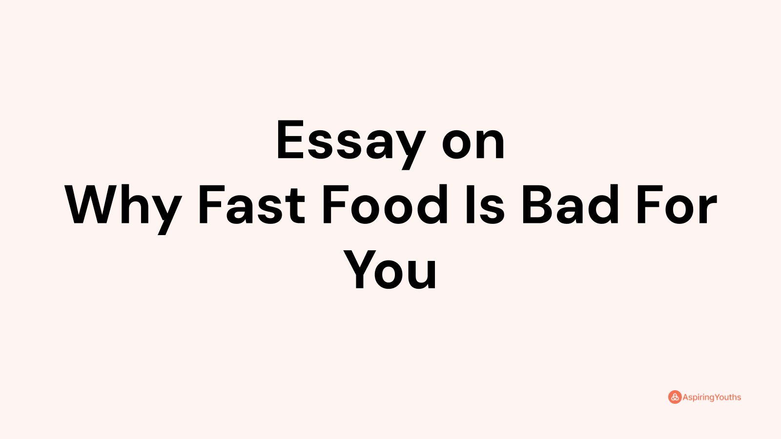 essay on why fast food is bad for you