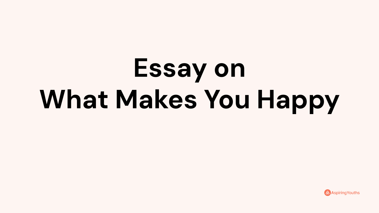 essay about what make you happy