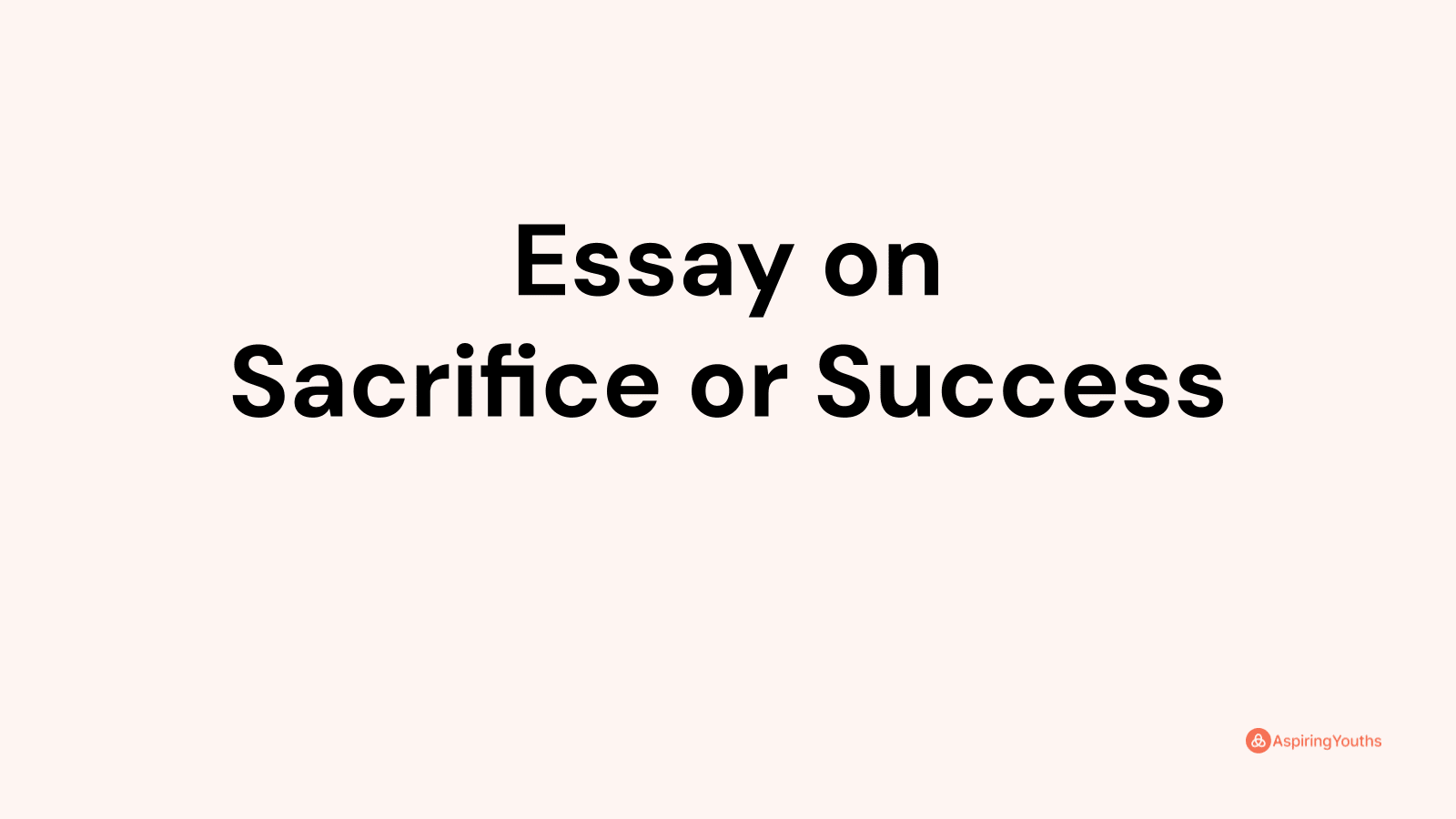 sacrifice and success heroism essay