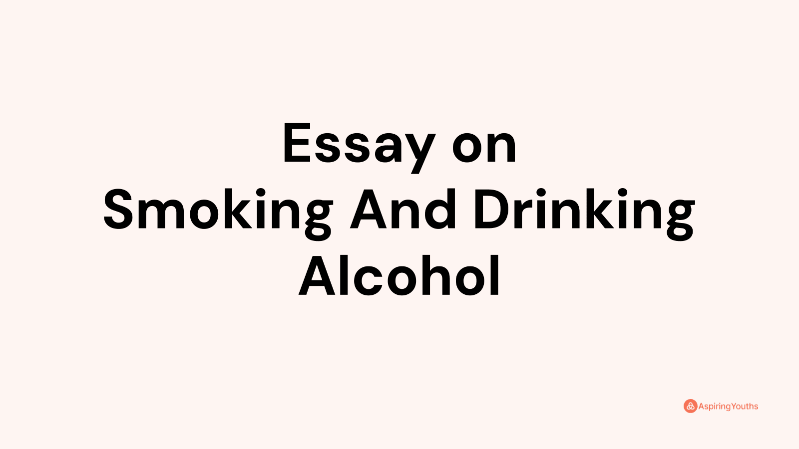 smoking and drinking alcohol essay