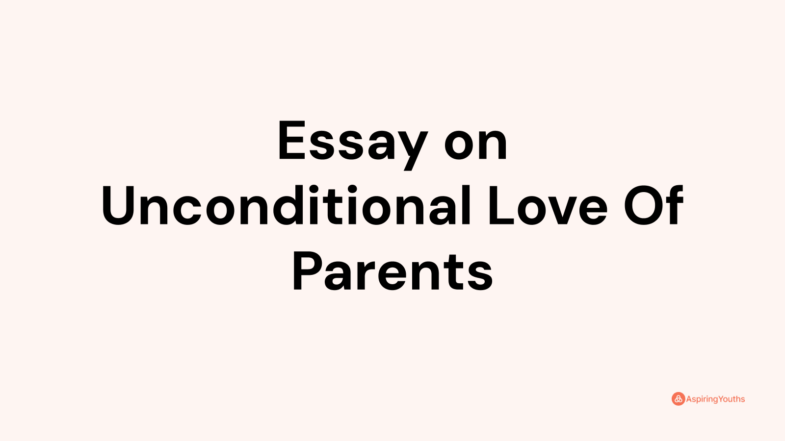 parents love is unconditional essay