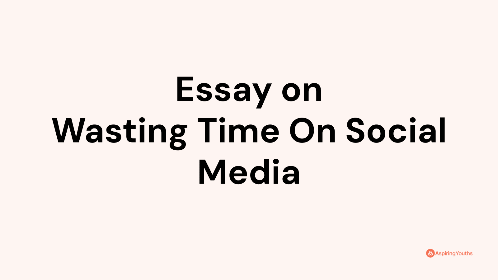 essay-on-wasting-time-on-social-media