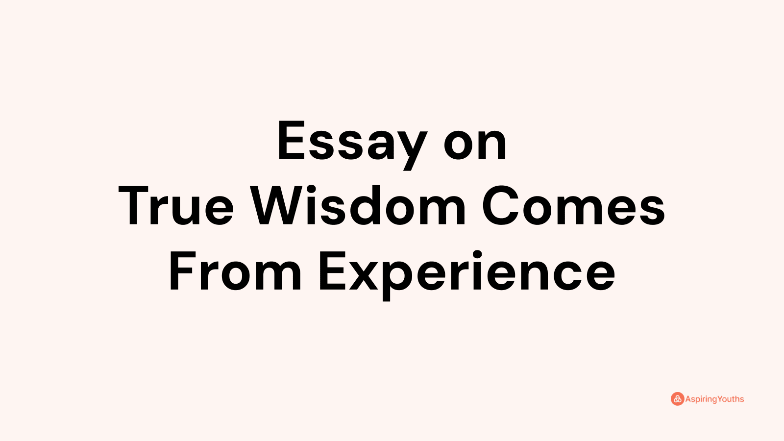 wisdom of experience essay