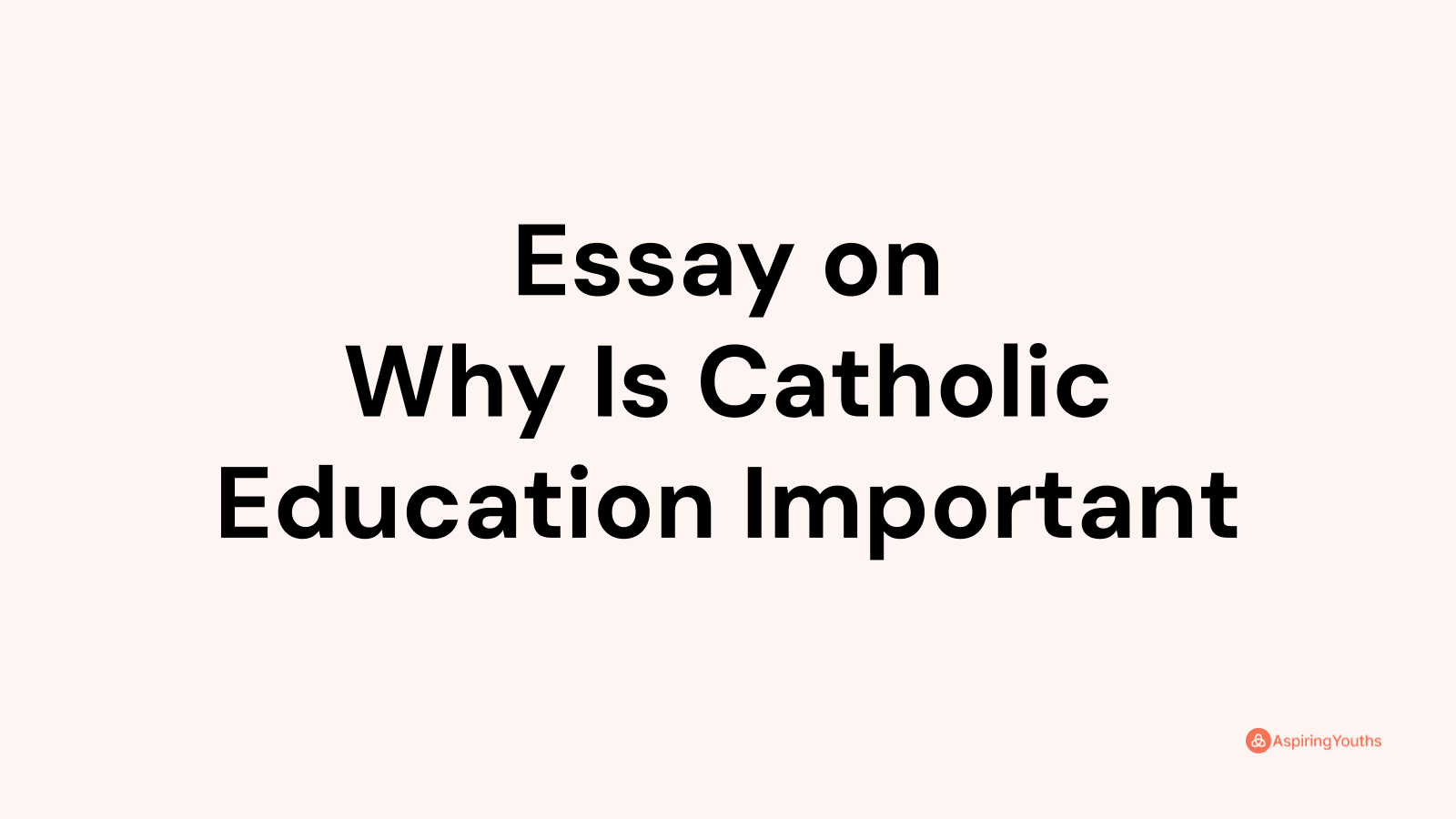 why is a catholic education important essay