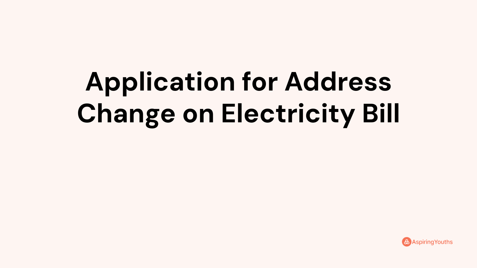 Application For Address Change On Electricity Bill With Samples PDFs   At5ywfhkbcnoqtaipifj 