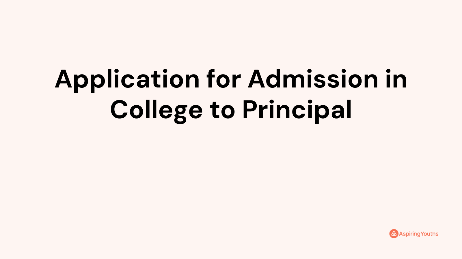 Application For Admission In College To Principal (with Samples & PDFs)