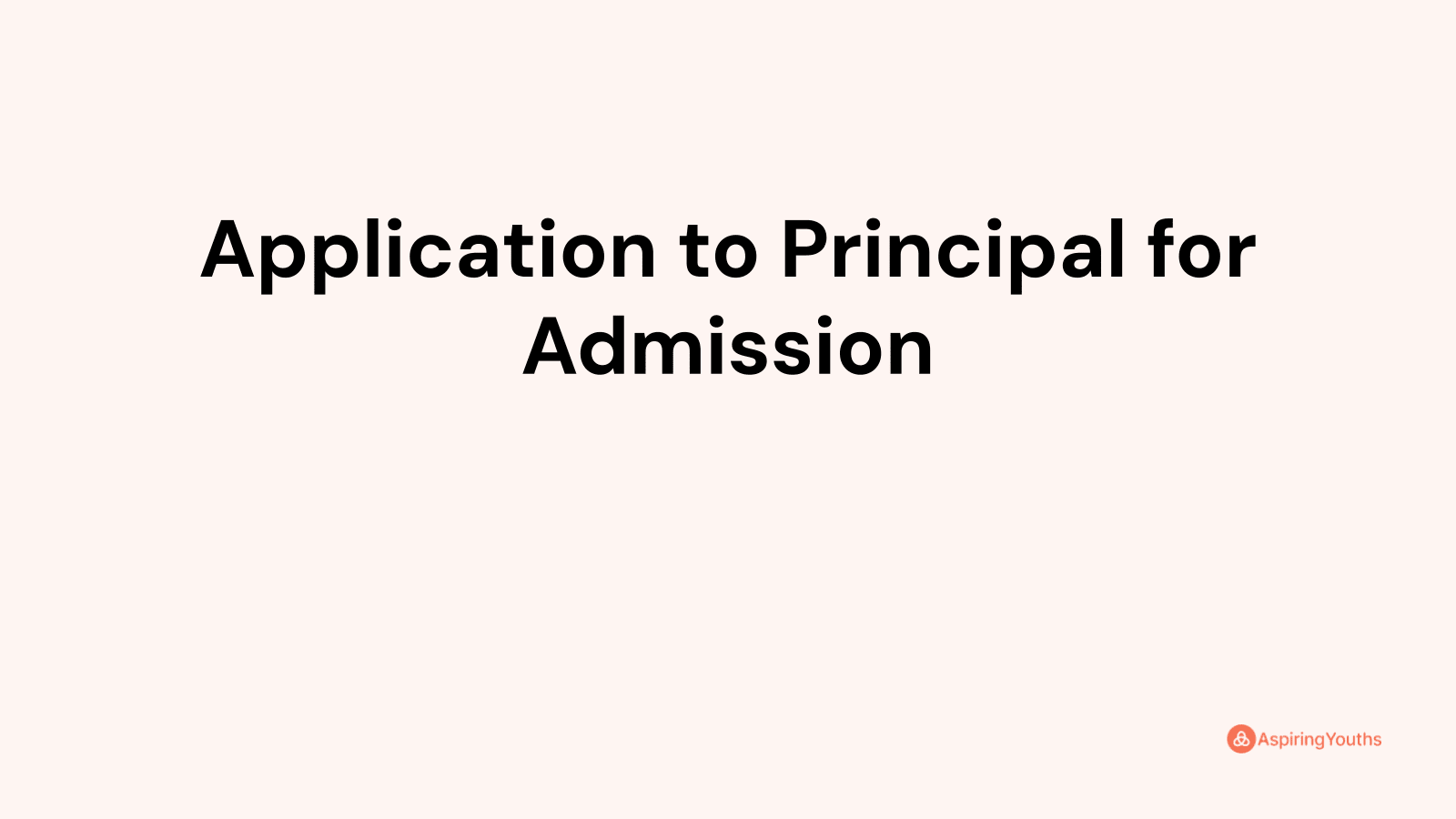 Application To Principal For Admission (with Samples & Pdfs)